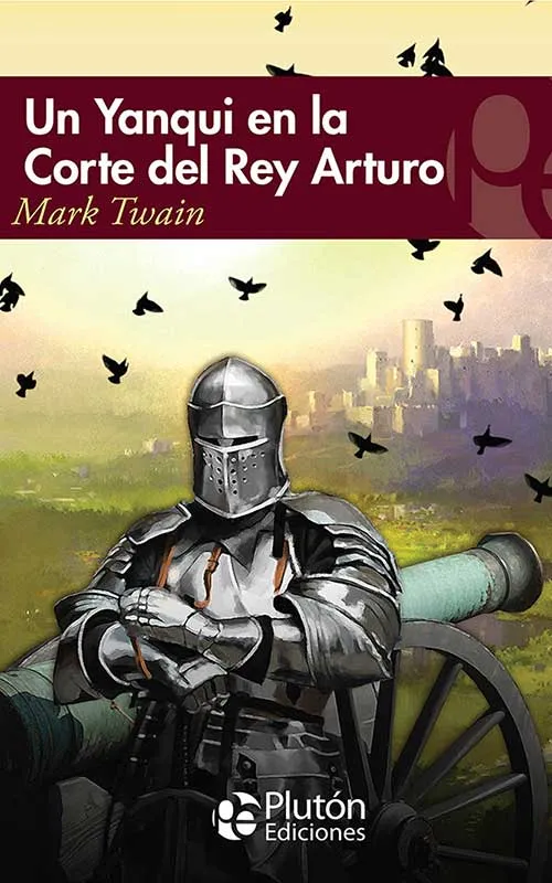 Portada de la edición de Plutón Ediciones de Un yanqui en la corte del rey Arturo, con un caballero con armadura frente a un cañón
