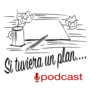 Si tuviera un plan... Podcast